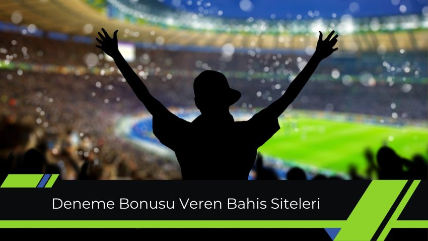 Deneme Bonusu Veren Bahis Siteleri